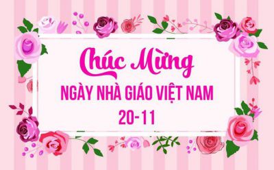 Ch&uacute;c mừng ng&agrave;y nh&agrave; gi&aacute;o Việt Nam 20/11/2021!